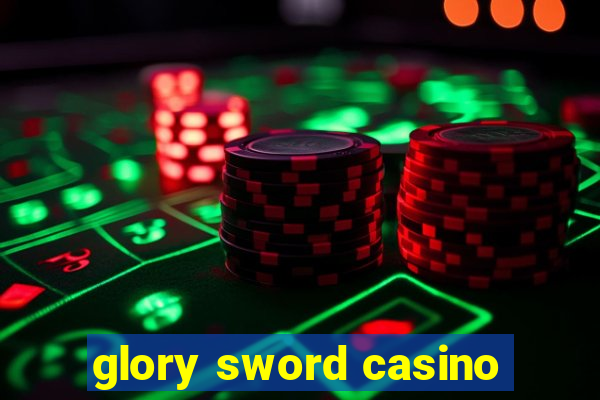 glory sword casino